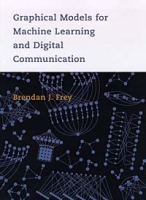 Graphical Models for Machine Learning and Digital Communication (Adaptive Computation and Machine Learning) артикул 12209c.