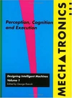 Mechatronics: Designing Intelligent Machines, Volume 1, Perception, Cognition and Execution артикул 12451c.