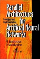 Parallel Architectures for Artificial Neural Networks : Paradigms and Implementations артикул 12476c.