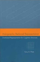 Holographic Reduced Representation: Distributed Representation for Cognitive Structures (Csli Lecture Notes, No 150) артикул 12477c.