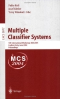 Multiple Classifier Systems : 5th International Workshop, MCS 2004, Cagliari, Italy, June 9-11, 2004, Proceedings (Lecture Notes in Computer Science) артикул 12494c.
