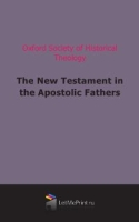 The New Testament in the Apostolic Fathers артикул 12220c.